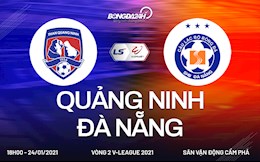 Trực tiếp Quảng Ninh vs Đà Nẵng (18h00, 24/1) link xem TTTV, TTTV HD