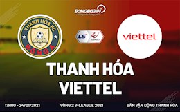 Link xem trực tiếp Thanh Hóa vs Viettel 17h00 hôm nay 24/1 (Vòng 2 V.League 2021)