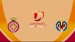 Nhận định bóng đá Girona vs Villarreal 3h00 ngày 27/1 (Cúp Nhà vua TBN 2020/21)