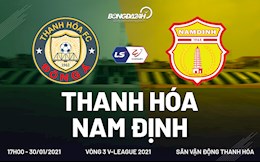 Nhận định bóng đá Thanh Hóa vs Nam Định 17h00 ngày 30/1 (V-League 2021)