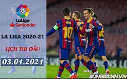Lịch thi đấu La Liga 2020/2021 đêm nay 3/1: Huesca - Barca