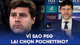 VIDEO: Vì sao PSG lại lựa chọn Mauricio Pochettino?