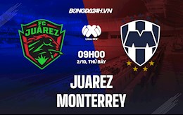 Nhận định bóng đá Juarez vs Monterrey 9h00 ngày 2/10 (VĐQG Mexico 2021)