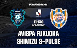 Nhận định Avispa Fukuoka vs Shimizu S-Pulse 11h30 ngày 2/10 (VĐQG Nhật Bản 2021)