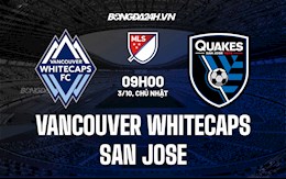 Nhận định Vancouver Whitecaps vs San Jose 9h00 ngày 3/10 (Nhà Nghề Mỹ 2021)