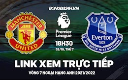 Link xem trực tiếp MU vs Everton vòng 7 Ngoại Hạng Anh 2021 ở đâu ?