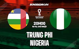 Nhận định, dự đoán Trung Phi vs Nigeria 20h00 ngày 10/10 (Vòng loại World Cup 2022)