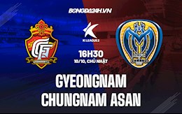 Nhận định Gyeongnam vs Chungnam Asan 16h30 ngày 10/10 (Hạng 2 Hàn Quốc 2021)