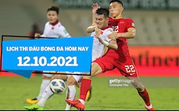 Lịch thi đấu bóng đá hôm nay 12/10: Việt Nam vs Oman; Anh vs Hungary