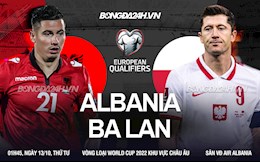 Nhận định,  Albania vs Ba Lan 1h45 ngày 13/10 (Vòng loại World Cup 2022)