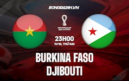 Nhận định Burkina Faso vs Djibouti 23h00 ngày 11/10 (Vòng loại World Cup 2022)