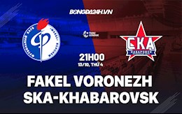 Nhận định Fakel Voronezh vs SKA Khabarovsk 21h00 ngày 13/10 (Hạng 2 Nga 2021/22)