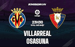 Nhận định bóng đá Villarreal vs Osasuna 23h30 ngày 17/10 (La Liga 2021/22)