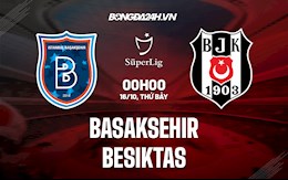 Nhận định,  Basaksehir vs Besiktas 0h00 ngày 16/10 (VĐQG Thổ Nhĩ Kỳ 2021/22)