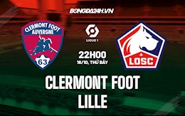Nhận định bóng đá Clermont vs Lille 22h00 ngày 16/10 (Ligue 1 2021/22)