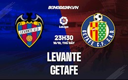 Nhận định bóng đá Levante vs Getafe 23h30 ngày 16/10 (La Liga 2021/22)