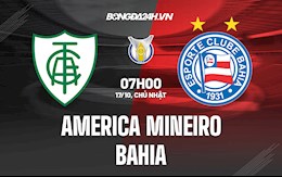 Nhận định,  America Mineiro vs Bahia 7h00 ngày 17/10 (VĐQG Brazil 2021)