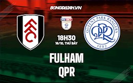 Nhận định,  Fulham vs QPR 18h30 ngày 16/10 (Hạng Nhất Anh 2021/22)