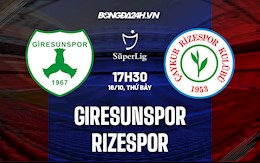 Nhận định Giresunspor vs Rizespor 17h30 ngày 16/10 (VĐQG Thổ Nhĩ Kỳ 2021/22)