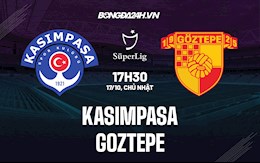 Nhận định Kasimpasa vs Goztepe 17h30 ngày 17/10 (VĐQG Thổ Nhĩ Kỳ 2021/22)