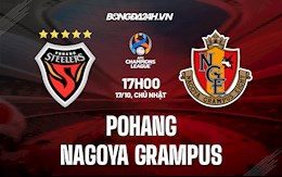 Nhận định Pohang vs Nagoya Grampus 12h00 ngày 17/10 (AFC Champions League 2021)