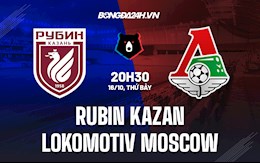 Nhận định Rubin Kazan vs Lokomotiv Moscow 20h30 ngày 16/10 (VĐQG Nga 2021/22)