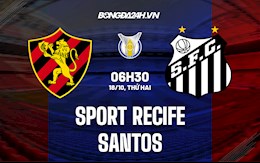 Nhận định Sport Recife vs Santos 6h30 ngày 18/10 (VĐQG Brazil 2021)