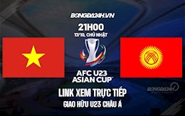 Link xem trực tiếp U23 Việt Nam vs U23 Kyrgyzstan giao hữu ở đâu ?