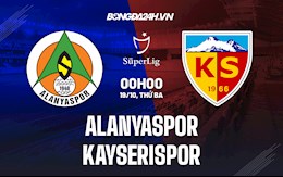 Nhận định Alanyaspor vs Kayserispor 0h00 ngày 19/10 (VĐQG Thổ Nhĩ Kỳ 2021/22)