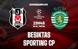 Nhận định Besiktas vs Sporting Lisbon 23h45 ngày 19/10 (Cúp C1 châu Âu 2021/22)
