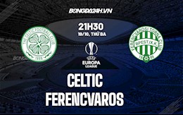 Nhận định,  Celtic vs Ferencvaros 21h30 ngày 19/10 (Cúp C2 châu Âu 2021/22)