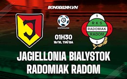 Nhận định Jagiellonia Bialystok vs Radomiak Radom 1h30 ngày 19/10 (VĐQG Ba Lan 2021/22)