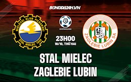 Nhận định, dự đoán Stal Mielec vs Zaglebie Lubin 23h00 ngày 18/10 (VĐQG Ba Lan 2021/22)