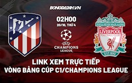 Link xem trực tiếp Atletico vs Liverpool Cúp C1 châu Âu 2021/22 xem ở đâu?