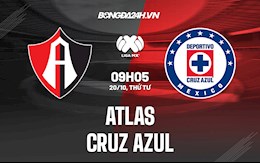 Nhận định bóng đá Atlas vs Cruz Azul 9h05 ngày 20/10 (VĐQG Mexico 2021)