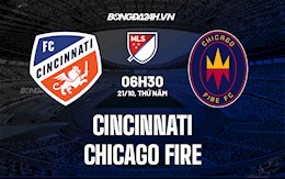 Nhận định,  Cincinnati vs Chicago Fire 6h30 ngày 21/10 (Nhà Nghề Mỹ 2021)