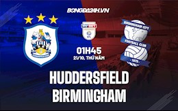 Nhận định Huddersfield vs Birmingham 1h45 ngày 21/10 (Hạng Nhất Anh 2021/22)