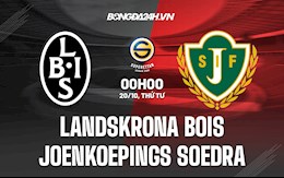 Nhận định Landskrona BoIS vs Jonkopings Sodra 0h00 ngày 20/10 (Hạng 2 Thụy Điển 2021/22)