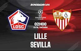 Nhận định bóng đá Lille vs Sevilla 2h00 ngày 21/10 (Champions League 2021/22)