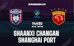 Nhận định Shaanxi Changan vs Shanghai Port 14h30 ngày 19/10 (Cúp quốc gia Trung Quốc)