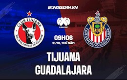 Nhận định, soi kèo Tijuana vs Guadalajara 9h06 ngày 21/10 (VĐQG Mexico 2021)