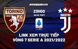 Link xem trực tiếp Torino vs Juventus vòng 7 Serie A 2021/22 ở đâu ?