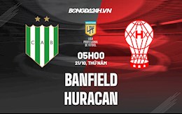 Nhận định, dự đoán Banfield vs Huracan 5h00 ngày 21/10 (VĐQG Argentina 2021)