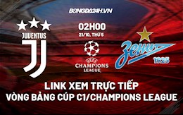 Link xem trực tiếp Zenit vs Juventus 02h00 ngày 21/10 (Cúp C1 châu Âu 2021/22)