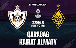 Nhận định bóng đá Qarabag vs Kairat Almaty 23h45 ngày 21/10 (Europa Conference League 2021/22)