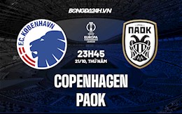 Nhận định Copenhagen vs PAOK 23h45 ngày 21/10 (Europa Conference League 2021/22)