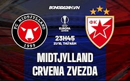 Nhận định bóng đá Midtjylland vs Crvena Zvezda 23h45 ngày 21/10