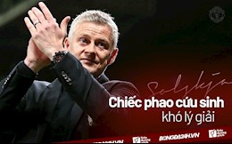 Solskjaer và chiếc phao cứu sinh khó lý giải