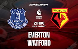 Nhận định,  Everton vs Watford 21h00 ngày 23/10 (Ngoại hạng Anh 2021/22)