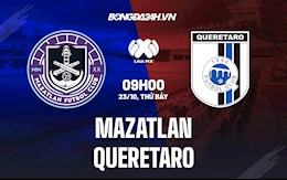 Nhận định, dự đoán Mazatlan vs Queretaro 9h00 ngày 23/10 (VĐQG Mexico 2021/22)